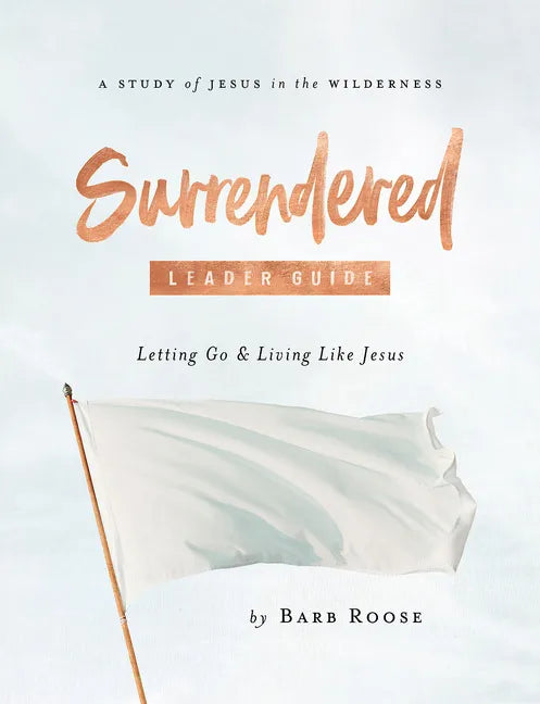 Surrendered - Women's Bible Study Leader Guide: Letting Go and Living Like Jesus - Paperback