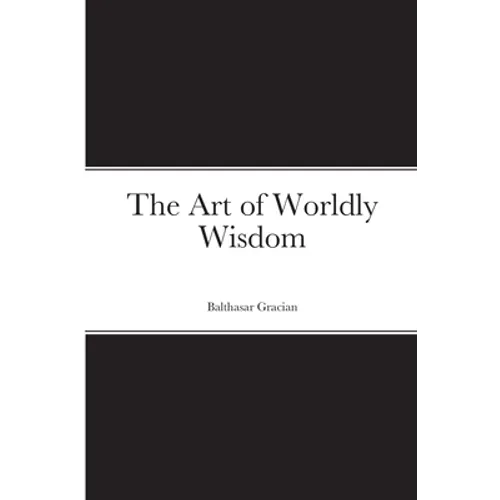 The Art of Worldly Wisdom - Paperback
