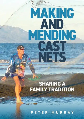 Making and Mending Cast Nets: Sharing a Family Tradition - Paperback