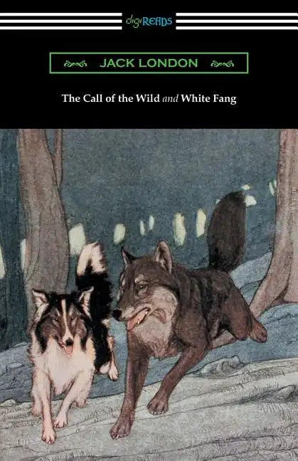 The Call of the Wild and White Fang (Illustrated by Philip R. Goodwin and Charles Livingston Bull) - Paperback