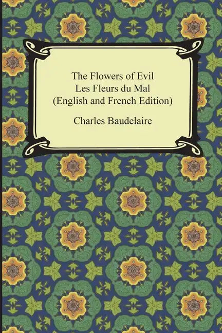 The Flowers of Evil / Les Fleurs du Mal (English and French Edition) - Paperback