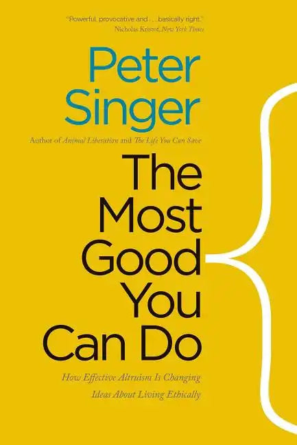 The Most Good You Can Do: How Effective Altruism Is Changing Ideas about Living Ethically - Paperback