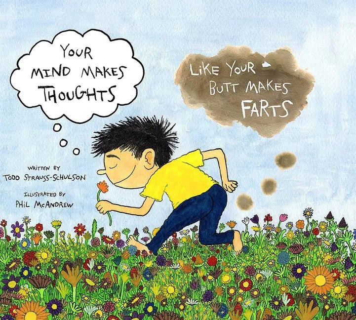 Your Mind Makes Thoughts Like Your Butt Makes Farts - Hardcover