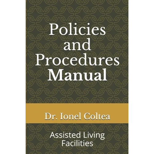 Policies and Procedures Manual: Assisted Living Facilities - Paperback