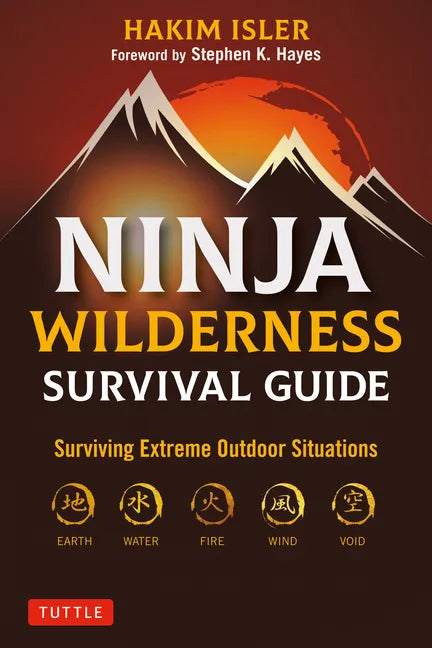 Ninja Wilderness Survival Guide: Surviving Extreme Outdoor Situations (Modern Skills from Japan's Greatest Survivalists) - Paperback