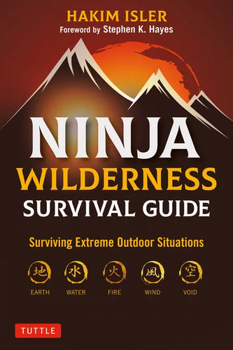 Ninja Wilderness Survival Guide: Surviving Extreme Outdoor Situations (Modern Skills from Japan's Greatest Survivalists) - Paperback