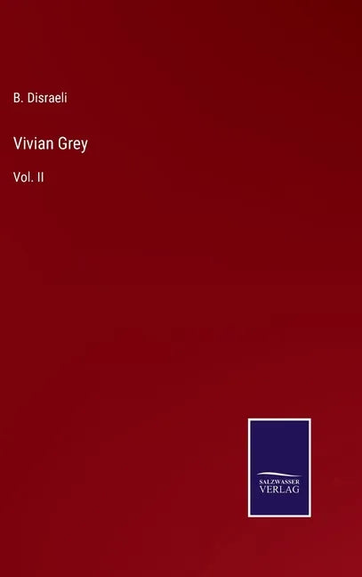 Vivian Grey: Vol. II - Hardcover