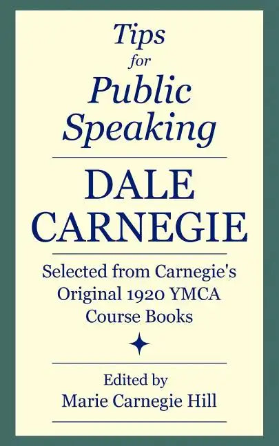 Tips for Public Speaking: Selected from Carnegie's Original 1920 YMCA Course Books - Paperback