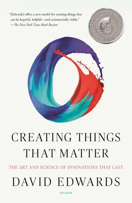 Creating Things That Matter: The Art and Science of Innovations That Last - Paperback