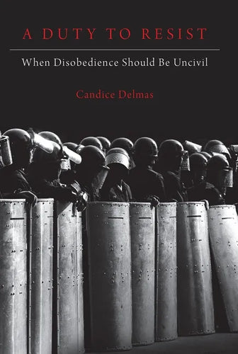 Duty to Resist: When Disobedience Should Be Uncivil - Paperback