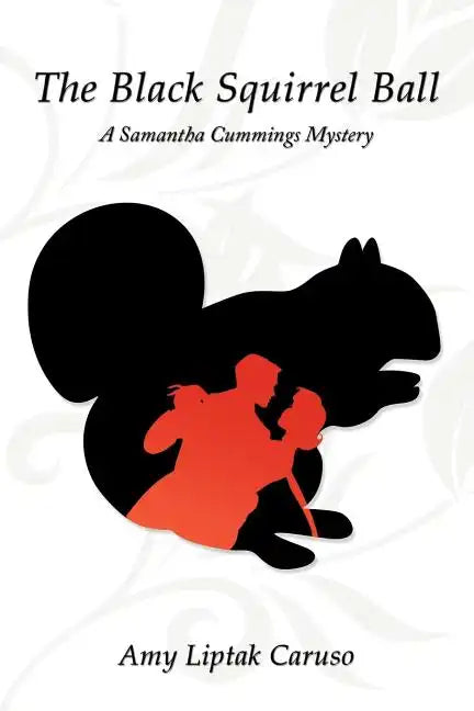 The Black Squirrel Ball: A Samantha Cummings Mystery - Paperback