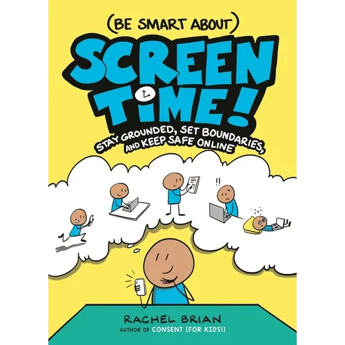 (Be Smart About) Screen Time!: Stay Grounded, Set Boundaries, and Keep Safe Online - Hardcover
