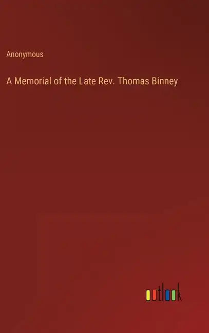 A Memorial of the Late Rev. Thomas Binney - Hardcover