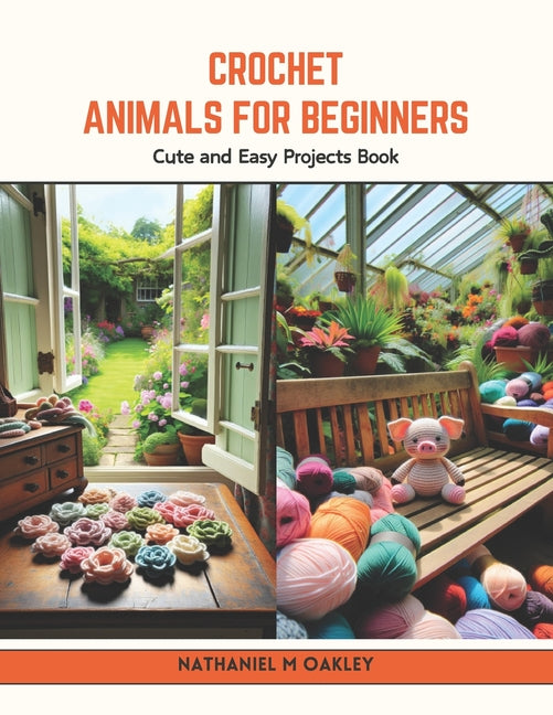 Crochet Animals for Beginners: Cute and Easy Projects Book - Paperback