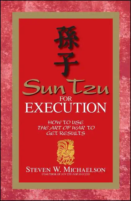 Sun Tzu for Execution: How to Use the Art of War to Get Results - Paperback