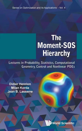 Moment-SOS Hierarchy, The: Lectures in Probability, Statistics, Computational Geometry, Control and Nonlinear Pdes - Hardcover