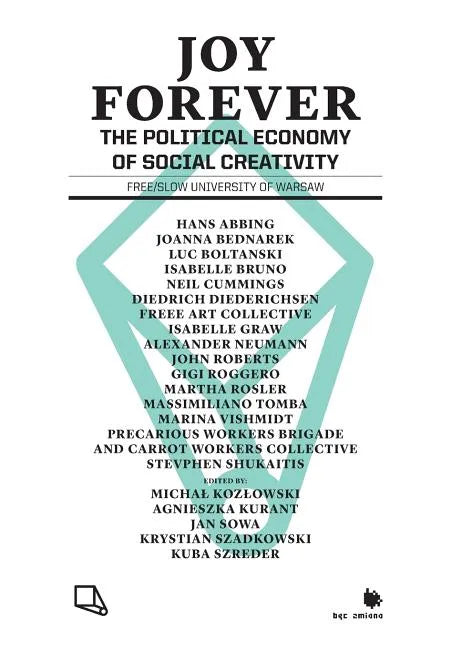 Joy Forever: The Political Economy of Social Creativity - Paperback