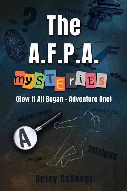 The A.F.P.A. MYSTERIES: (How It All Began - Adventure One) - Paperback