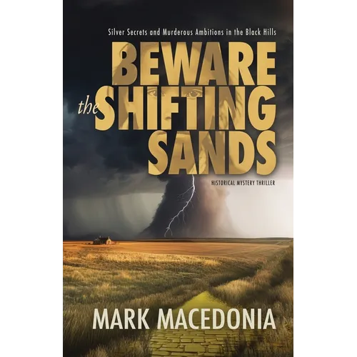 Beware the Shifting Sands: Silver Secrets & Murderous Ambitions in the Black Hills - Paperback
