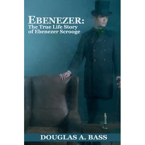 Ebenezer: The True Life Story of Ebenezer Scrooge - Paperback