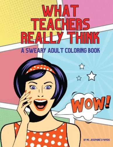 What Teachers Really Think; A Sweary Adult Coloring Book - Paperback