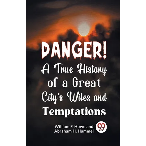 Danger! A True History of a Great City's Wiles and Temptations - Paperback