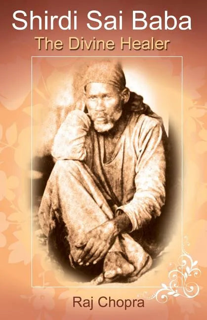 Shirdi Sai Baba: The divine Healer - Paperback