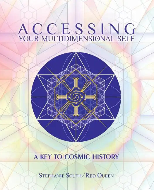 Accessing Your Multidimensional Self: A Key to Cosmic History - Paperback