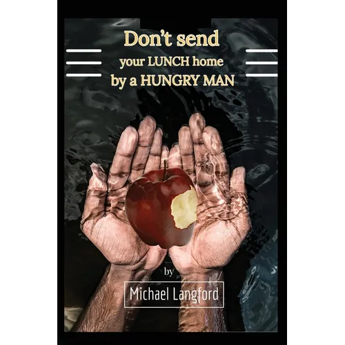 Don't Send Your Lunch Home by a Hungry Man - Paperback