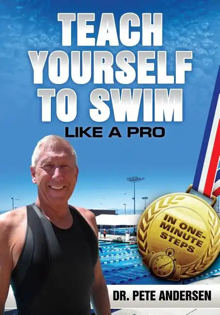 Teach Yourself to Swim Like a Pro in One Minute Steps: In One Minute Steps - Paperback