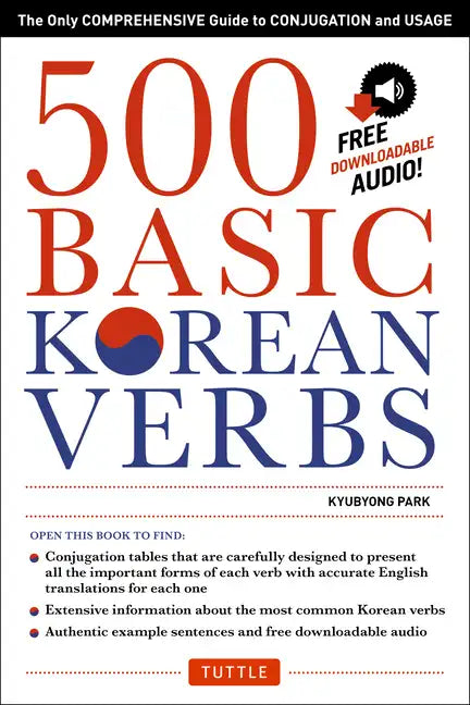 500 Basic Korean Verbs: The Only Comprehensive Guide to Conjugation and Usage - Paperback