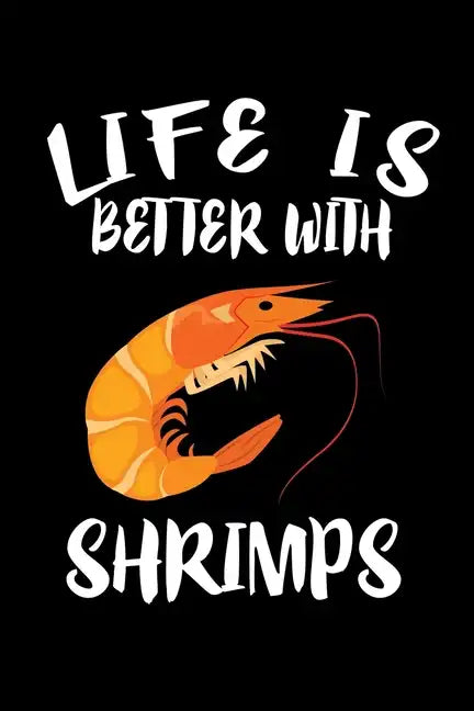 Life Is Better With Shrimp: Animal Nature Collection - Paperback