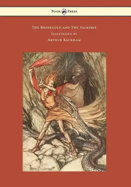 The Rhinegold and The Valkyrie - The Ring of the Niblung - Volume I - Illustrated by Arthur Rackham - Paperback