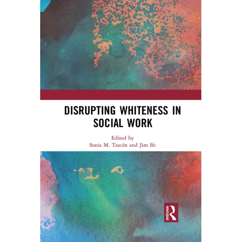 Disrupting Whiteness in Social Work - Paperback