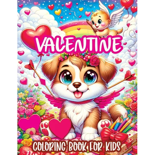 Valentine Coloring Book for Kids: A Cute and Sweet Valentine's Day Illustrations for Kids, Featuring Adorable Animals, Lovely Hearts with Simple and D - Paperback