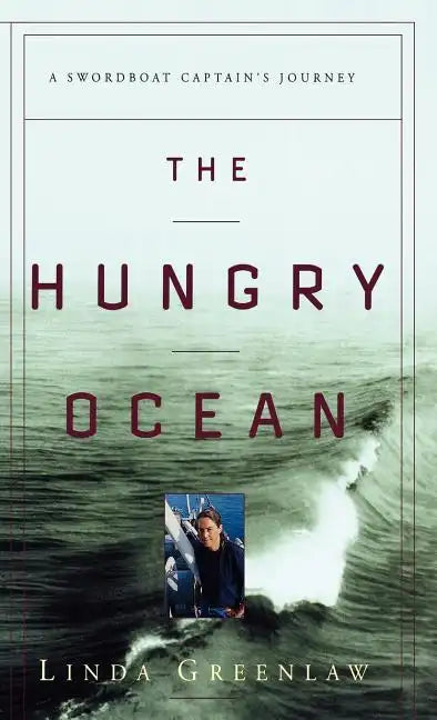 The Hungry Ocean: A Swordboat Captain's Journey - Hardcover