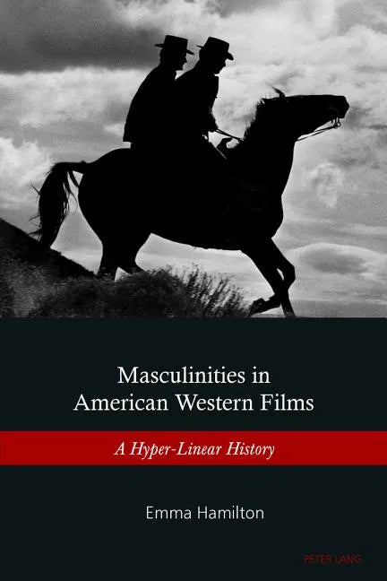 Masculinities in American Western Films: A Hyper-Linear History - Paperback