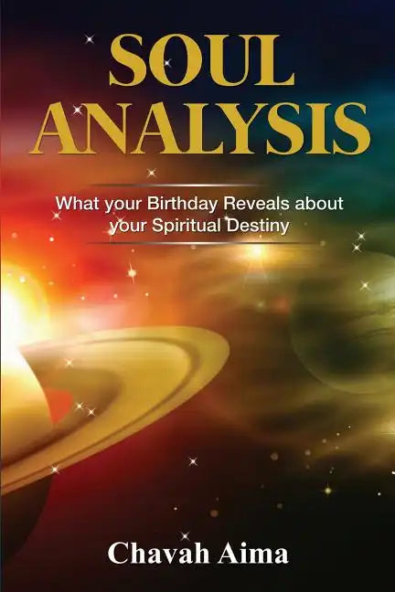 Soul Analysis: What Your Birthday Reveals about Your Spiritual Destiny - Paperback