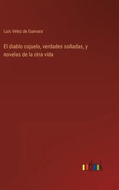 El diablo cojuelo, verdades soñadas, y novelas de la otra vida - Hardcover