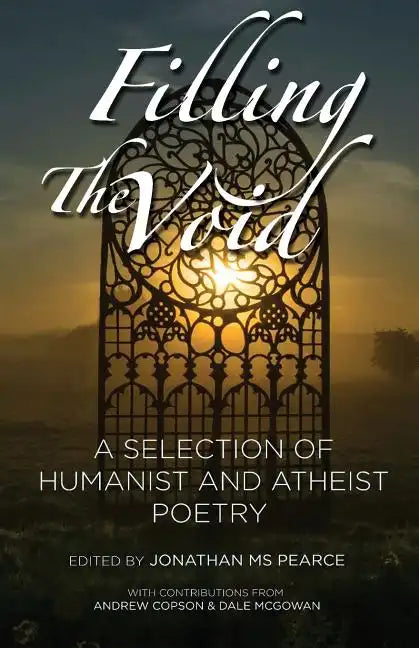 Filling the Void: A Selection of Humanist and Atheist Poetry - Paperback