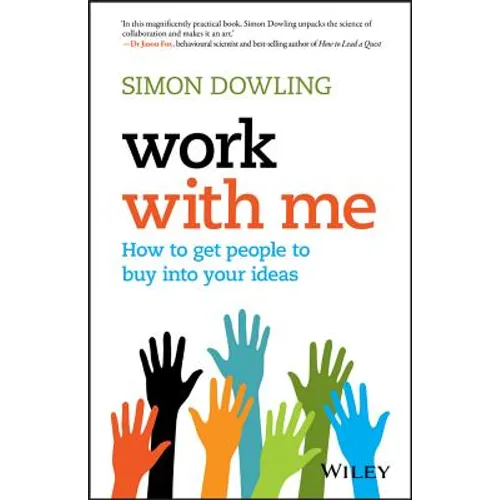 Work with Me: How to Get People to Buy Into Your Ideas - Paperback