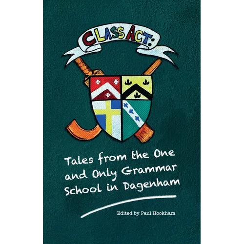 Class Act: Tales From The One And Only Grammar School In Dagenham - Paperback