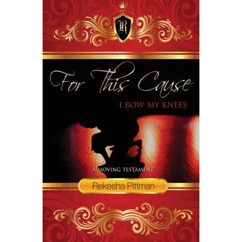 For This Cause I Bow My Knees: A Moving Testament - Paperback