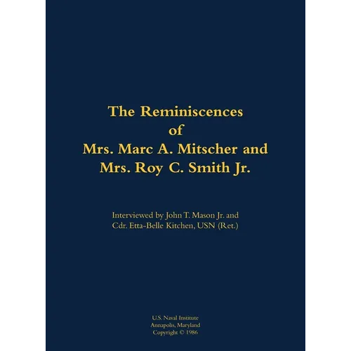 The Reminiscences of Mrs. Marc A. Mitscher and Mrs. Roy C. Smith Jr.: 1890-1982; 1892-1987 - Hardcover