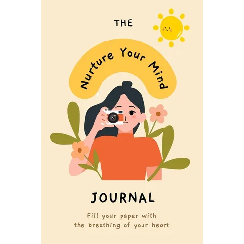 Nurture Your Mind Mindfulness and Mental Health Self-Care Planner Journal: Mindset Shift Positive Habits Self-Help Growth Development Spiritual Workbo - Paperback