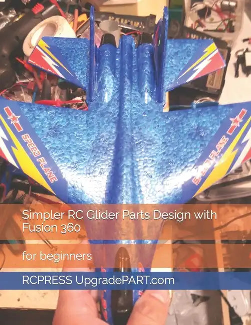 Simpler RC Glider Parts Design with Fusion 360 - Paperback
