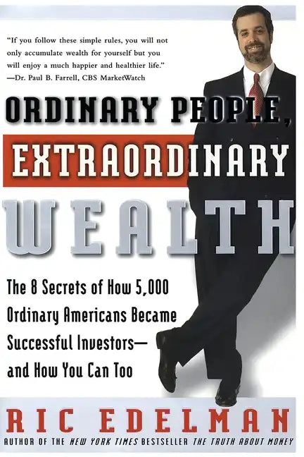 Ordinary People, Extraordinary Wealth: The 8 Secrets of How 5,000 Ordinary Americans Became Successful Investors--And How You Can Too - Paperback
