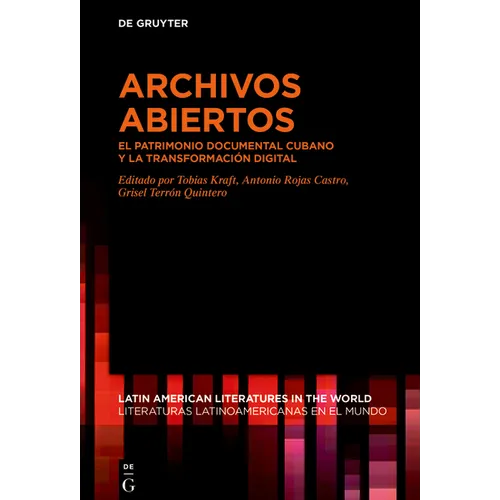 Archivos Abiertos: El Patrimonio Documental Cubano Y La Transformación Digital - Hardcover