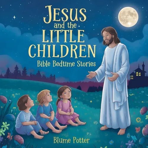 Jesus and the Little Children: Bible Bedtime Story - Paperback