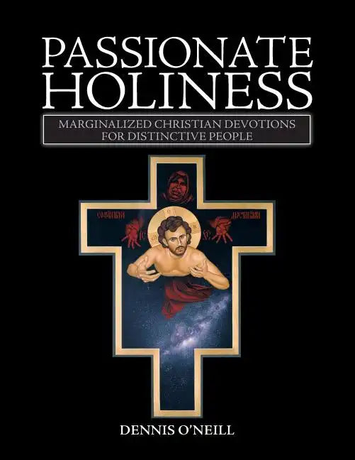 Passionate Holiness: Marginalized Christian Devotions for Distinctive Peoples - Paperback